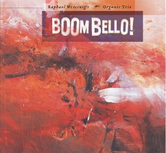 Boom Bello! - Raphael Wressnig S Organic Trio