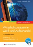 Wirtschaftsprozesse im Groß- und Außenhandel - Ausgabe für Baden-Württemberg, m. 1 Buch, m. 1 Online-Zugang / Wirtschaftsprozesse im Groß- und Außenhandel, Ausgabe Baden-Württemberg