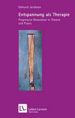 Entspannung als Therapie (Leben Lernen, Bd. 69) - Progressive Relaxation in Theorie und Praxis - Jacobson, Edmund
