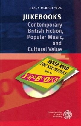 Jukebooks: Contemporary British Fiction, Popular Music, and Cultural Value Jukebooks: Contemporary British Fiction, Popular Music, and Cultural Value