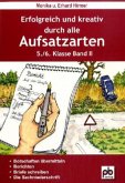 Erfolgreich und kreativ durch alle Aufsatzarten 5./6. Klasse. Band 2