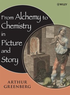 From Alchemy to Chemistry in Picture and Story - Greenberg, Arthur