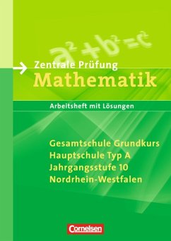 Zentrale Prüfung für Gesamtschule Grundkurs und Hauptschule Typ A - Abschlussprüfung Mathematik. Sekundarstufe I - Nordrhein-Westfalen / 10. Schuljahr - Arbeitsheft mit eingelegten Lösungen - Lorenz, Jutta; Rohde, Manuela; Roscher, Marion; Rübesamen, Hans-Ulrich; Schmidt, Stefan; Stolpe, Andrea; Wennekers, Udo