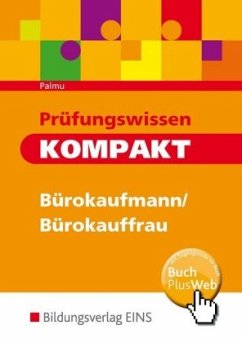 Prüfungswissen kompakt - Bürokaufmann/Bürokauffrau - Palmu, Karin;Sieber, Michael