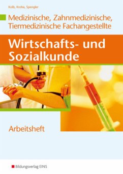 Wirtschafts- und Sozialkunde Medizinische, Zahnmedizinische und Tiermedizinische Fachangestellte, Arbeitsheft - Kolb, Gerd; Kroha, Kurt; Spengler, Heinz-Ulrich