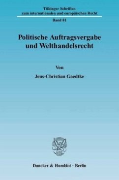 Politische Auftragsvergabe und Welthandelsrecht. - Gaedtke, Jens-Christian