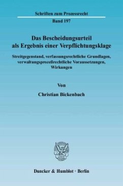 Das Bescheidungsurteil als Ergebnis einer Verpflichtungsklage - Bickenbach, Christian