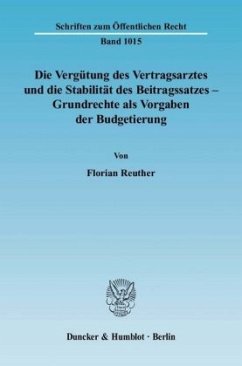 Cover Die Vergütung des Vertragsarztes und die Stabilität des Beitragssatzes - Grundrechte als Vorgaben der Budgetierung.
