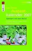 Gartenliebe - Der kleine Aussaatkalender 2007
