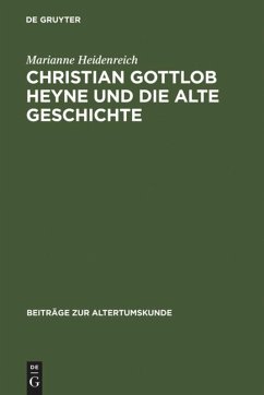 Christian Gottlob Heyne und die Alte Geschichte - Heidenreich, Marianne