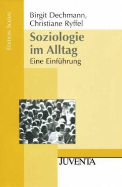 Soziologie im Alltag - Dechmann, Birgit;Ryffel-Gericke, Christiane