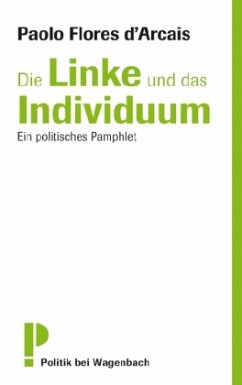 Die Linke und das Individuum - Flores d'Arcais, Paolo