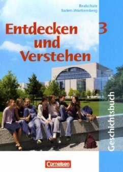 Vom napoleonischen Zeitalter bis zur Gegenwart / Entdecken und Verstehen, Geschichtsbuch für Realschulen in Baden-Württemberg, Neubearbeitung 3 - Entdecken und Verstehen, Geschichtsbuch für Realschulen in Baden-Württemberg, Neubearbeitung