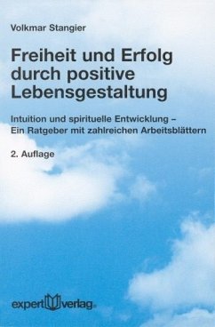 Freiheit und Erfolg durch positive Lebensgestaltung - Stangier, Volkmar