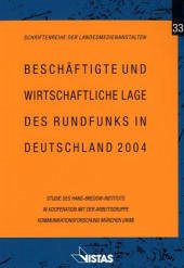 Cover Beschäftigte und wirtschaftliche Lage des Rundfunks in Deutschland 2004