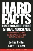 Hard Facts, Dangerous Half-Truths, and Total Nonsense: Profiting from Evidence-Based Management