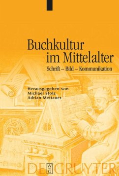 Buchkultur im Mittelalter - Stolz, Michael / Mettauer, Adrian (Hgg.)