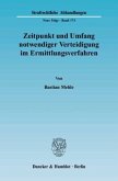 Zeitpunkt und Umfang notwendiger Verteidigung im Ermittlungsverfahren.