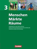 Menschen - Märkte - Räume - Arbeitsbuch für den Fächerverbund Erdkunde - Wirtschaftskunde - Gemeinschaftskunde - Realschule Baden-Württemberg - Band 3 / Menschen - Märkte - Räume Bd.3