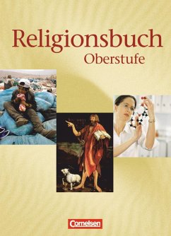 Religionsbuch 11/13. Schülerbuch - Baumann, Ulrike;Böttge, Bernhard;Rundnagel, Hans-Jürgen;Schweitzer, Friedrich