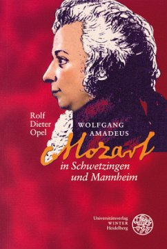 Wolfgang Amadeus Mozart in Schwetzingen und Mannheim - Opel, Rolf D.