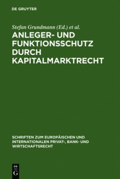 Anleger- und Funktionsschutz durch Kapitalmarktrecht - Grundmann, Stefan / Schwintowski, Hans-Peter / Singer, Reinhard / Weber, Martin (Hgg.)