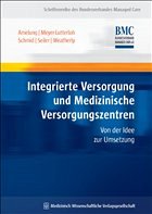 Integrierte Versorgung und Medizinische Versorgungszentren - Amelung, Volker Eric / Meyer-Lutterloh, Klaus / Schmid, Elmar / Seiler, Rainer / Weatherly, John N.