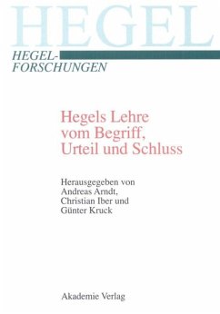 Hegels Lehre vom Begriff, Urteil und Schluss - Arndt, Andreas / Cruysberghs, Paul / Iber, Christian / Kruck, Günter / Przylebski, Andrzej (Hgg.)