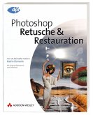 Photoshop - Retusche & Restauration - Von US-Bestseller-Autorin Katrin Eismann - Mit Original-Bildmaterial zum Download