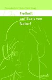 Freiheit auf Basis von Natur?