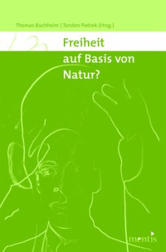 Freiheit auf Basis von Natur? - Buchheim, Thomas / Pietrek, Torsten (Hrsg.)