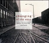 John Kirkbride and band, changing of the ways John Kirkbride and band, changing of the ways