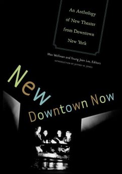 New Downtown Now: An Anthology of New Theater from Downtown New York - Wellman, Mac; Lee, Young Jean