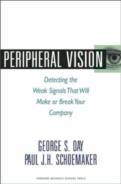 Peripheral Vision: Detecting the Weak Signals That Will Make or Break Your Company - Day, George S.; Schoemaker, Paul J. H.