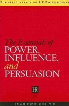 The Essentials of Power, Influence, and Persuasion - HBSP