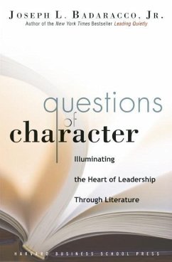 Questions of Character: Illuminating the Heart of Leadership Through Literature - Badaracco, Joseph L.