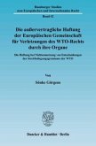 Die außervertragliche Haftung der Europäischen Gemeinschaft für Verletzungen des WTO-Rechts durch ihre Organe.