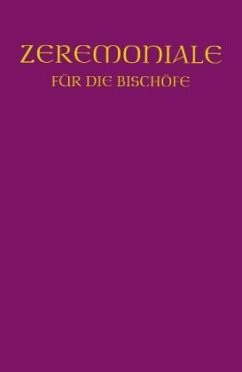 Zeremoniale für die Bischöfe in den katholischen Bistümern des deutschen Sprachgebietes - Bischofskonferenzen, (Hrsg.)