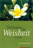 Vertraue der Weisheit in dir