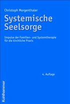 Systemische Seelsorge - Morgenthaler, Christoph