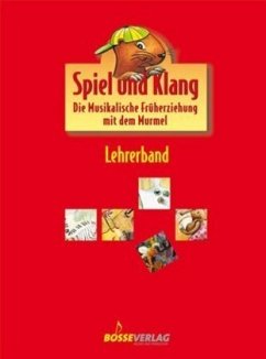 Spiel und Klang - Musikalische Früherziehung mit dem Murmel. Für... / Spiel und Klang - Musikalische Früherziehung mit d - Robie, Beate;Schilling-Sandvoß, Katharina;Schwabe, Matthias