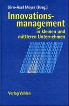 Innovationsmanagement in kleinen und mittleren Unternehmen - Meyer, Jörn-Axel (Hrsg.)