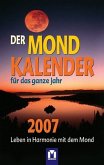 Der Mondkalender für das ganze Jahr 2007. Leben in Harmonie mit dem Mond