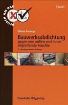 Bauwerksabdichtung gegen von aussen und innen angreifende Feuchte - Ansorge, Dieter