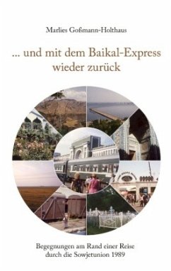 ... und mit dem Baikal-Express wieder zurück - Goßmann-Holthaus, Marlies