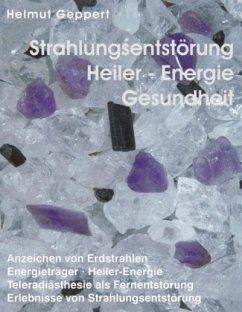 Strahlungsentstörung, Heiler- Energie, Gesundheit - Geppert, Helmut