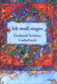 Ich muss singen - Schöne, Gerhard