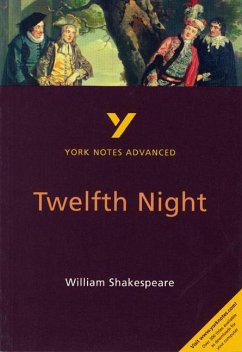 Twelfth Night: York Notes Advanced everything you need to catch up, study and prepare for and 2023 and 2024 exams and assessments - Smith, Emma