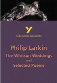 The Whitsun Weddings and Selected Poems: York Notes Advanced everything you need to catch up, study and prepare for and 2023 and 2024 exams and assessments