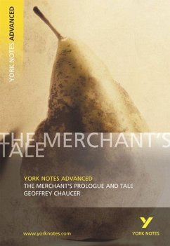 The Merchant's Prologue and Tale: York Notes Advanced - everything you need to study and prepare for the 2025 and 2026 exams - King, Pamela